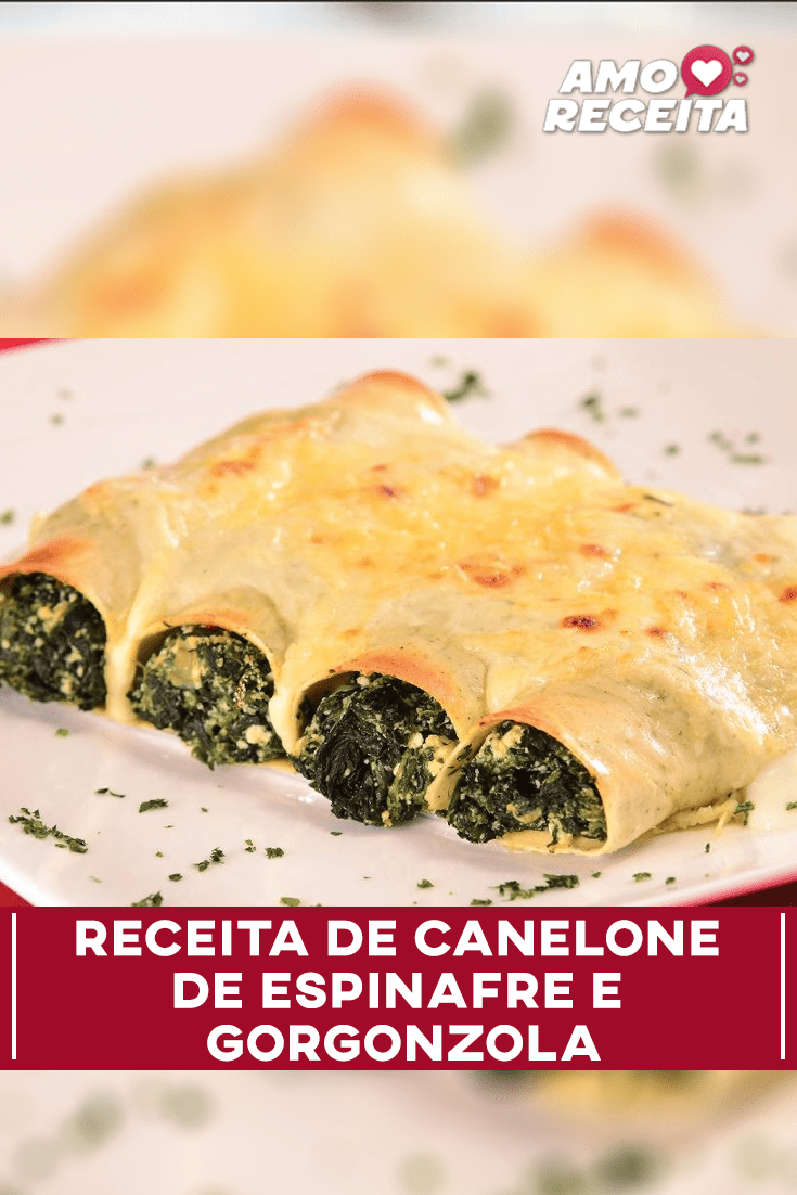 Receita De Canelone De Espinafre E Gorgonzola Amo Receita